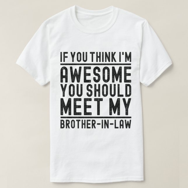 Ich glaube, ich bin Phantastisch, dass du Bruder i T-Shirt (Design vorne)