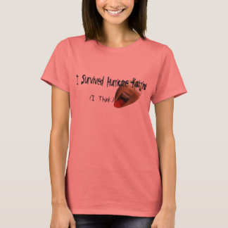 Ich glaube, ich habe den Hurrikan Katrina überlebt T-Shirt