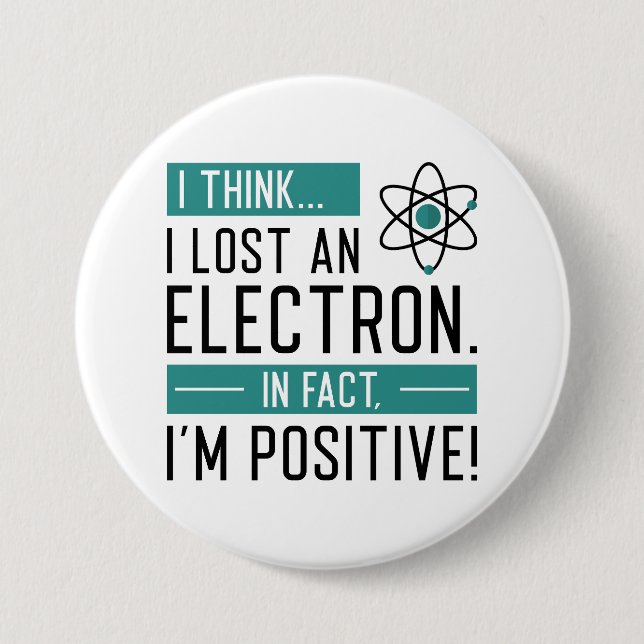 Ich glaube, ich habe ein Elektron verloren, in der Button (Vorderseite)