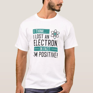 Ich glaube, ich habe ein Elektron verloren, in der T-Shirt