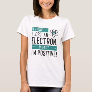 Ich glaube, ich habe ein Elektron verloren, in der T-Shirt