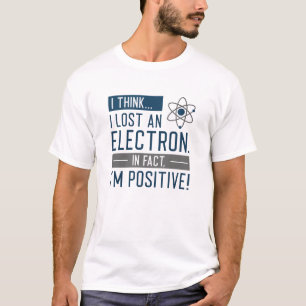 Ich glaube, ich habe ein Elektron verloren, in der T-Shirt