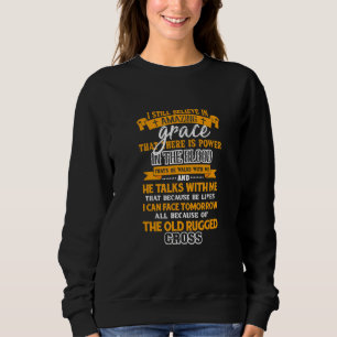 Ich glaube immer noch Phantastische Gnade Christli Sweatshirt