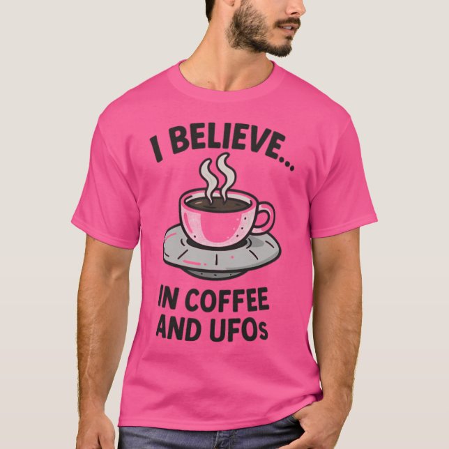 Ich glaube.. in Kaffee und Ufos T-Shirt (Vorderseite)