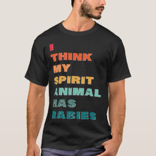 Ich glaube, mein Geistertier hat Tollwut. T-Shirt