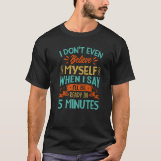 Ich glaube mir nicht einmal, wenn ich sage, ich we T-Shirt