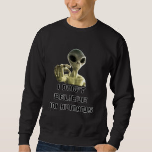 Ich glaube nicht an den Menschen - Alien Sweatshirt