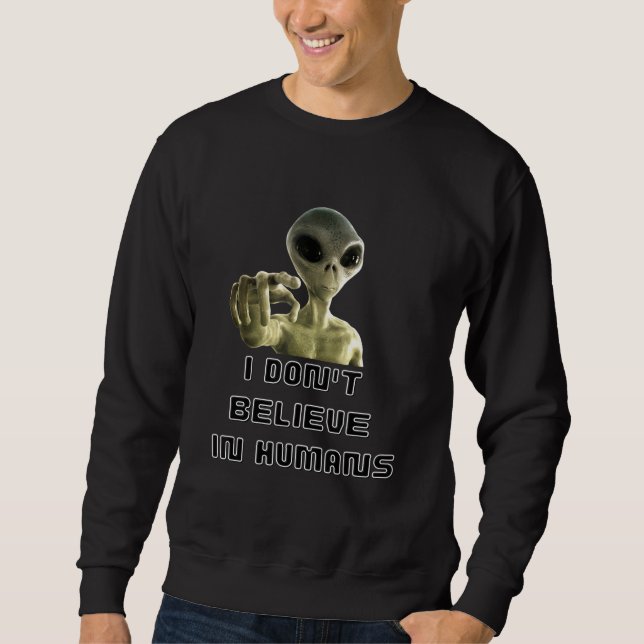 Ich glaube nicht an den Menschen - Alien Sweatshirt (Vorderseite)