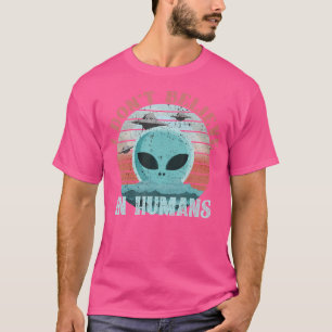 Ich glaube nicht an den menschlichen Alien Ufo Spa T-Shirt