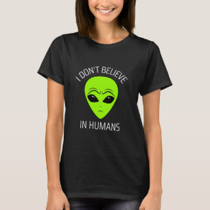 Ich glaube nicht an den T - Shirt des Menschen