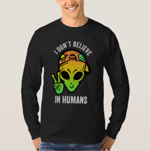 Ich glaube nicht an die menschliche Alien Friedens T-Shirt