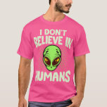 Ich glaube nicht an die menschliche Grüne Alien Fu T-Shirt<br><div class="desc">Ich glaube nicht an die Grüne Alien des Menschen Funny Space Ufo: Zeigen Sie Ihr einzigartiges Gefühl von Spaß mit diesem Gesprächsanfang. Mit diesem eindrucksvollen Ausspruch verleihen Sie Ihrer Weltanschauung und Liebe für das Unbekannte Ausdruck.</div>