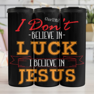 Ich glaube nicht an Glück Jesus Thermosbecher