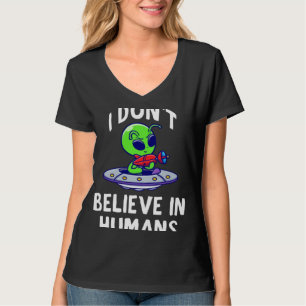 Ich glaube nicht an Menschen Außerirdischer UFO R T-Shirt