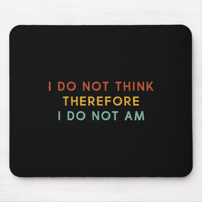 Ich glaube nicht, daher bin ich nicht, lustige Phi Mousepad (Vorne)