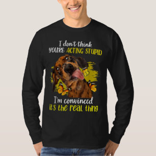 Ich glaube nicht, dass du dumm lustig Dachshund C T-Shirt