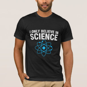 Ich glaube nur an die Wissenschaft Lustiger Wissen T-Shirt