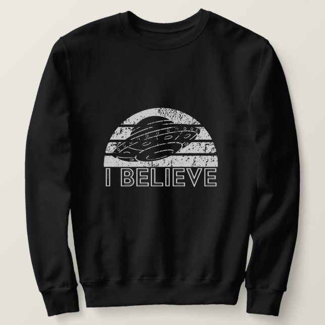 Ich glaube, sie bestehen - Außerirdischen - UFO Sweatshirt (Design vorne)