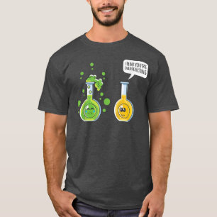 Ich glaube, Sie überreagieren Chemiewissenschaft T T-Shirt