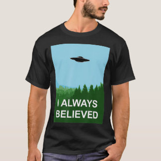 Ich glaubte immer an Verschwörung, an eine realist T-Shirt
