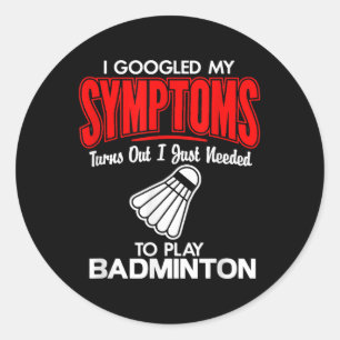 Ich googelte meine Symptome, um Badminton zu spiel Runder Aufkleber