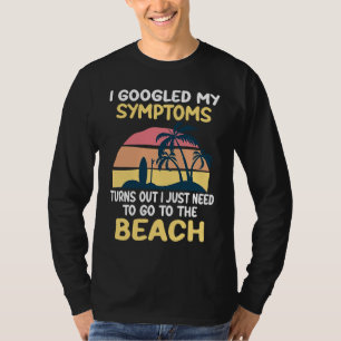 Ich googelte meine Symptome und heraus kam, ich br T-Shirt