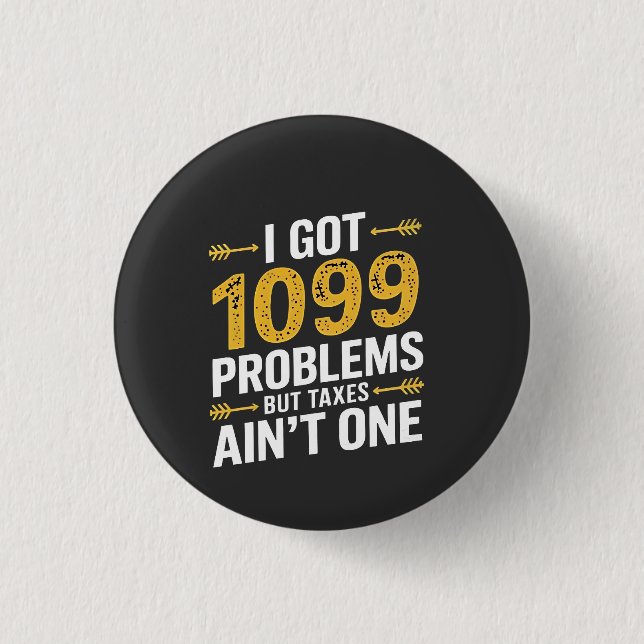 Ich Got 1099 Probleme, aber Steuern sind nicht ein Button (Vorderseite)