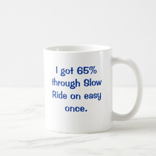 Ich got 65% durch langsame Fahrt auf einfaches Kaffeetasse