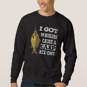 Ich Got 99 Boilies verursachen einen Karpfenwagen  Sweatshirt
