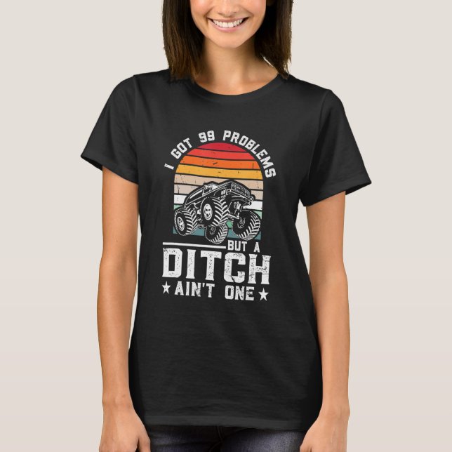 Ich Got 99 Probleme, aber ein Ditch ist kein Monst T-Shirt (Vorderseite)