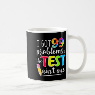 Ich Got 99 Probleme, Test Tag Motivierend T-Shirt Kaffeetasse