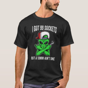 Ich Got 99 Steckdosen, aber 10 MM nicht eins T-Shirt