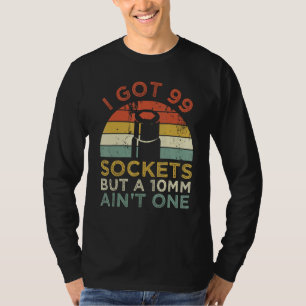 Ich Got 99 Steckdosen, aber ein 10mm Ain't One Fun T-Shirt