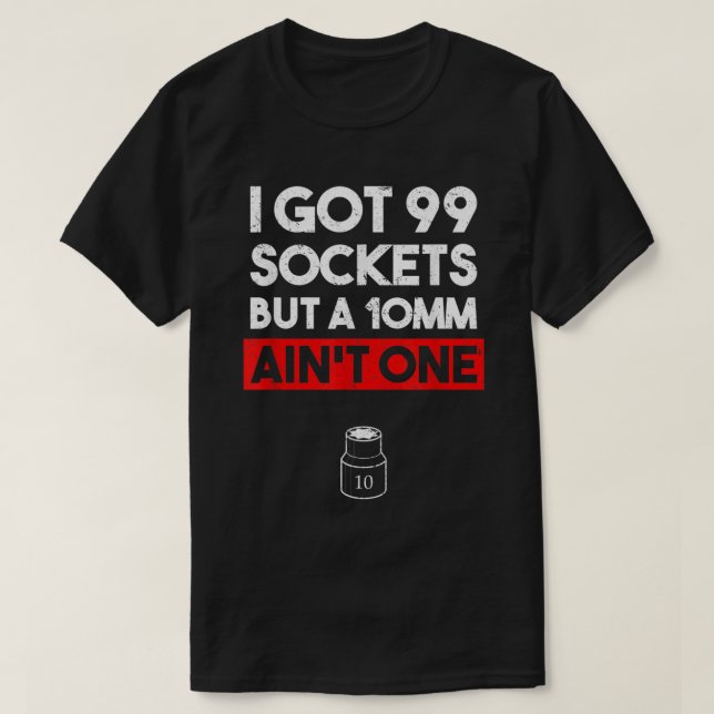 Ich Got 99 Steckdosen, aber ein 10mm Ain't One Fun T-Shirt (Design vorne)