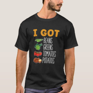 Ich Got Bohnen Grüntöne Tomaten Kartoffeln Ernteda T-Shirt