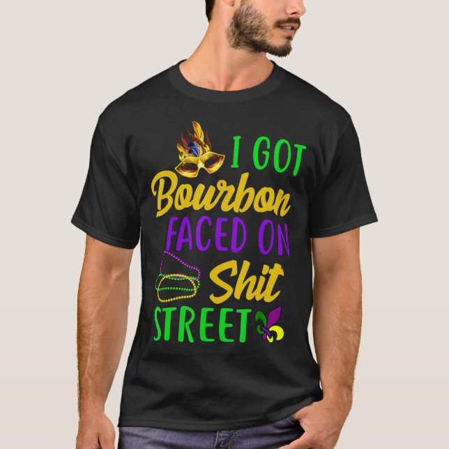 Ich got Bourbon konfrontiert Mardi Gras Drink Bour T-Shirt (Vorderseite)