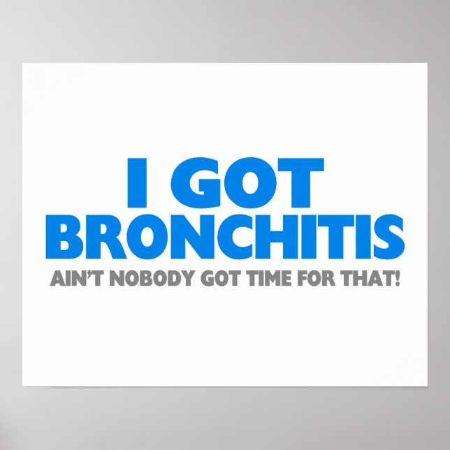 Ich Got Bronchitis & Ain Niemand Got dafür Zeit Poster (Vorne)