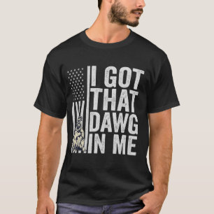 Ich Got das Dawg in Me Funny American Dog Geschenk T-Shirt
