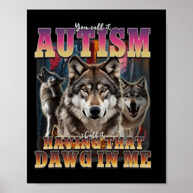 Ich Got, dass Dawg in Me Wölves die Autismus-Bewus Poster (Vorne)