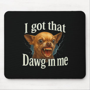 Ich Got, dass Dawg in mir Meme Funny Chihuahua Dog Mousepad