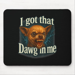 Ich Got, dass Dawg in mir Meme Funny Chihuahua Dog Mousepad