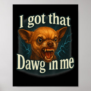 Ich Got, dass Dawg in mir Meme Funny Chihuahua Dog Poster