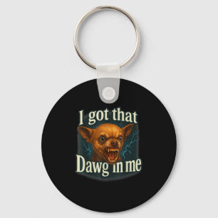 Ich Got, dass Dawg in mir Meme Funny Chihuahua Dog Schlüsselanhänger