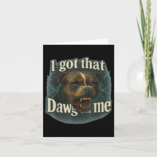 Ich Got, dass Dawg in mir Meme T Bull Terrier Shir Karte