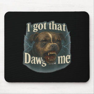 Ich Got, dass Dawg in mir Meme T Bull Terrier Shir Mousepad