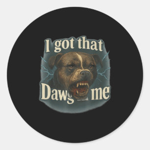 Ich Got, dass Dawg in mir Meme T Bull Terrier Shir Runder Aufkleber