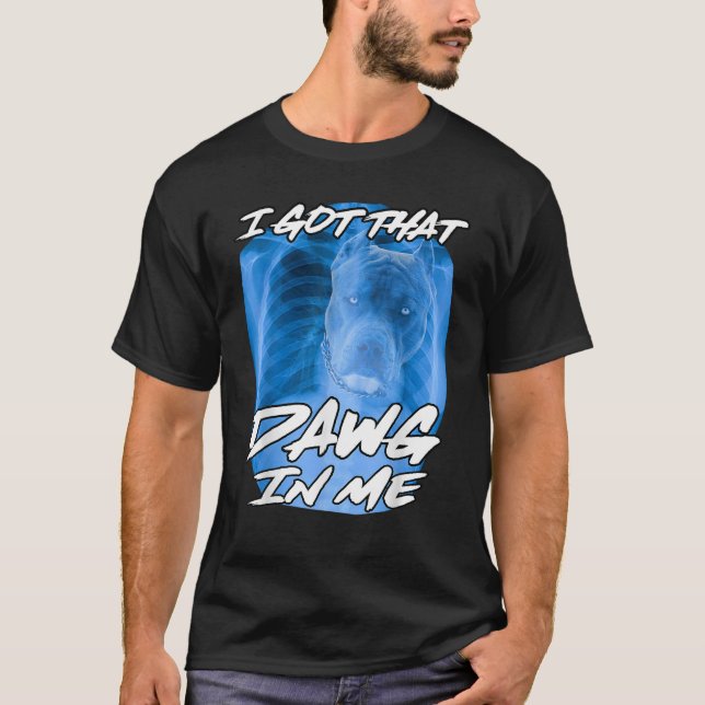 Ich Got, dass Dawg in mir Xray Pitbull Ironic Meme T-Shirt (Vorderseite)