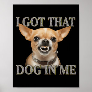 Ich Got, dass der Hund in mir der lustige Hund Chi Poster
