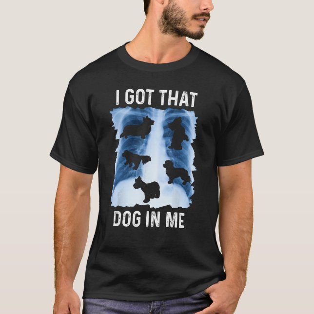 Ich Got, dass Hund in Me Xray Shirt Funny Sprichwo (Vorderseite)
