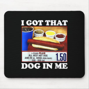 Ich Got, dass Hund in mir lustige Hotdog Meme vira Mousepad